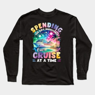 Spending Our Kid's Inheritance One Cruise Gift For Men Women Long Sleeve T-Shirt